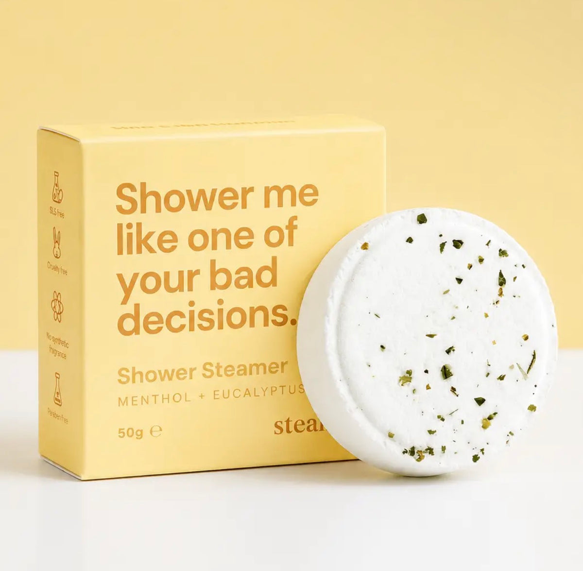 Shower Me Like One Of Your Bad Decisions, Shower Steamer